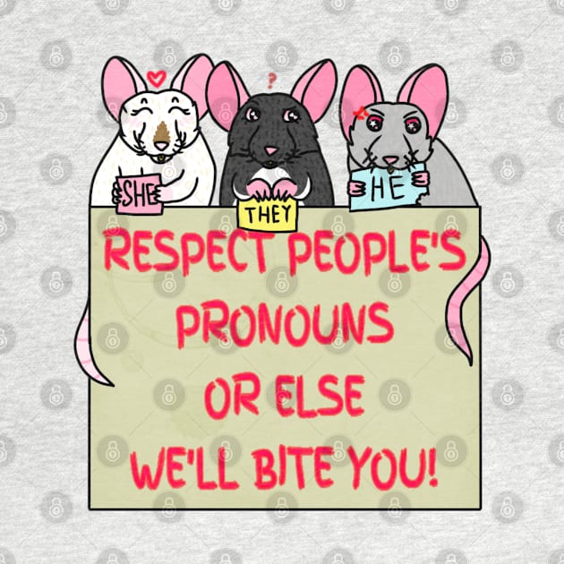 Respect People's Pronouns Or Else We'll Bite You! (Full Color Version) by Rad Rat Studios